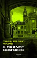 Il grande contagio di Charles Eric Maine edito da Mondadori