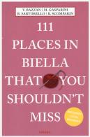 111 places of Biella that you shouldn't miss di Vittoria Bazzan, Monica Gasparini, Barbara Sartorello edito da Emons Edizioni