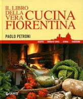 Il libro della vera cucina fiorentina di Paolo Petroni edito da Giunti Editore