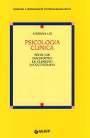 Psicologia clinica. Problemi diagnostici ed elementi di psicoterapia di Adriana Lis edito da Giunti Editore