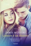 L' amore è un disastro di Jamie McGuire edito da Garzanti