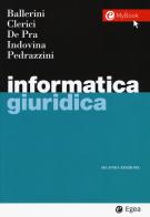 Informatica giuridica di Massimo Ballerini, Maurizio De Pra, Barbara Indovina edito da EGEA
