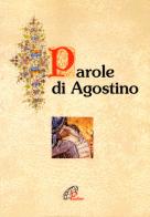 Parole di Agostino di Agostino (sant') edito da Paoline Editoriale Libri