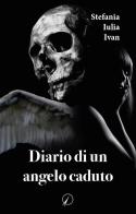 Diario di un angelo caduto di Stefania Iulia Ivan edito da Altromondo Editore di qu.bi Me