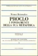 Proclo. I fondamenti della sua metafisica di Werner Beierwaltes edito da Vita e Pensiero