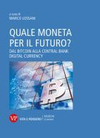 Quale moneta per il futuro? Dal Bitcoin alla Central Bank Digital Currency edito da Vita e Pensiero