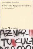 Storia della Spagna democratica. Da Franco a Zapatero di Carmelo Adagio, Alfonso Botti edito da Mondadori Bruno
