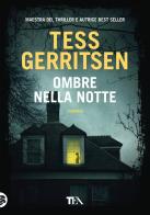 Ombre nella notte di Tess Gerritsen edito da TEA