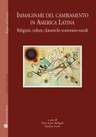 Immaginari del cambiamento in America latina. Religioni, culture, dinamiche economico-sociali edito da Mauro Pagliai Editore
