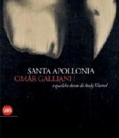 Santa Apollonia, Omar Galliani e qualche dente di Andy Warhol di Ferruccio Luppi edito da Skira