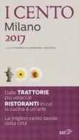 I cento di Milano 2017. I 50 migliori ristoranti e le 50 migliori trattorie edito da EDT