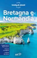 Bretagna e Normandia di Oliver Berry, Peter Dragicevich edito da Lonely Planet Italia