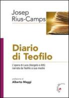 Diario di Teofilo. L'opera di Luca (Vangelo e Atti) narrata da Teofilo a sua madre di Josep Rius-Camps edito da Gabrielli Editori