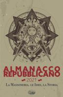 Almanacco Repubblicano 2021. La massoneria, le idee, la storia edito da Bonanno