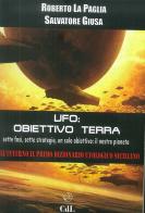 Ufo: obbiettivo Terra di Roberto La Paglia, Salvatore Giusa edito da Cerchio della Luna