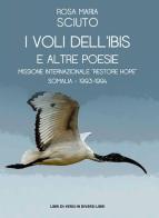 I voli dell'ibis e altre poesie di Rosa Maria Sciuto edito da Libreria Editrice Urso
