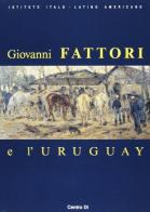Giovanni Fattori e l'Uruguay edito da Centro Di
