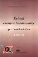 Anno B. Episodi, esempi e testimonianze per l'omelia festiva di Reginaldo Frascisco edito da ESD-Edizioni Studio Domenicano