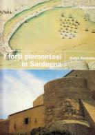 I forti piemontesi in Sardegna di Gianni Montaldo edito da Carlo Delfino Editore
