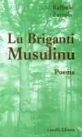 Briganti Musulinu (Lu) di Raffaele Zurzolo edito da Laruffa