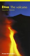 Etna. The volano. Naturalistic itineraries di Salvatore Arcidiacono edito da Maimone