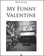 My funny Valentine di Mario Protano edito da Sette città