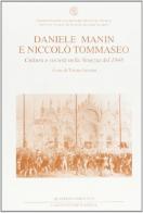 Daniele Manin e Niccolò Tommaseo. Cultura e società nella Venezia del 1848 edito da Longo Angelo