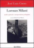 Lorenzo Milani. Analisi spirituale e interpretazione pedagogica di José L. Corzo Toral edito da Servitium Editrice