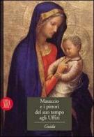 Masaccio e i pittori del suo tempo agli Uffizi di Alessandro Cecchi, Lucia Aquino edito da Skira
