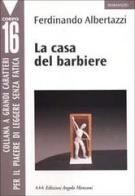 La casa del barbiere di Ferdinando Albertazzi edito da Edizioni Angolo Manzoni