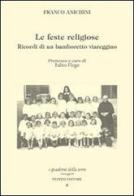 Le feste religiose. Ricordi di un bamboretto viareggino di Franco Anichini edito da Pezzini