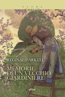 Memorie di un vecchio giardiniere di Reginald Arkell edito da Elliot