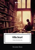 Villa Scuri. Il canto di un'anima sola di Susanna Sassi edito da Dialoghi