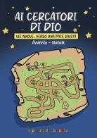 Ai cercatori di Dio. Avvento Natale. Vie nuove... verso una pace giusta edito da Il Pozzo di Giacobbe