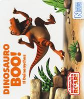 Dinosauro Boo! Il Deinonychus. Il mondo del Dinosauro Roar! edito da Ape Junior