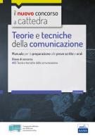 Teorie e tecniche della comunicazione. Manuale per le prove scritte e orali del concorso a cattedra classe A65 edito da Edises