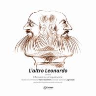 L' altro Leonardo. Riflessioni su un'inquietudine. Ediz. illustrata di Marco Giusfredi, Luigi Casali edito da Univers Edizioni