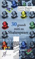 30 grandi miti su Shakespeare di Laurie Maguire, Emma Smith edito da O Barra O Edizioni