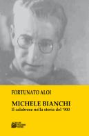 Michele Bianchi. Il calabrese nella storia del '900 di Fortunato Aloi edito da Pellegrini