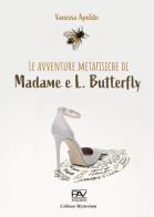 Le avventure metafisiche di Madame e L. Butterfly di Vanessa Apolito edito da Pav Edizioni