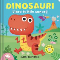 Dinosauri. Libro tattile sonoro. Ediz. a colori di Vinicio Salvini edito da Dami Editore