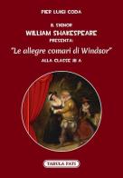 Il signor William Shakespeare presenta: Le allegre comari di Windsor di Pier Luigi Coda edito da Tabula Fati