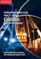 Mathematics. Higher level. Topic 9: Calculus. Per le Scuole superiori edito da Cambridge
