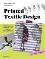 Printed textile design. Profession, trends and project development. Ediz. illustrata di Marie-Christine Noël, Michaël Cailloux edito da Promopress