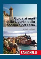 Guida ai mari di Liguria, Toscana, Lazio di Paolo Lodigiani edito da Zanichelli