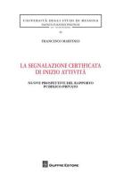 La segnalazione certificata di inizio attività. Nuove prospettive del rapporto pubblico-privato di Francesco Martines edito da Giuffrè