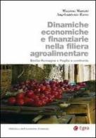 Dinamiche economiche e finanziarie nella filiera agroalimentare. Emilia-Romagna e Puglia a confronto di Massimo Mariani, Angelo A. Russo edito da EGEA