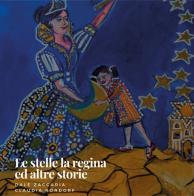 Le stelle, la regina ed altre storie di Dale Zaccaria, Claudia Rordorf edito da Youcanprint