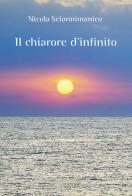 Il chiarore d'infinito di Nicola Sciannimanico edito da Menabò