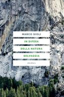 In difesa della natura selvaggia di Marco Sioli edito da Elèuthera